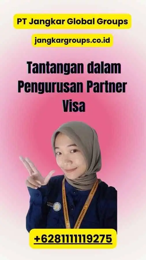 Tantangan dalam Pengurusan Partner Visa