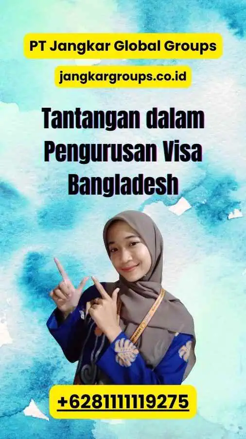 Tantangan dalam Pengurusan Visa Bangladesh