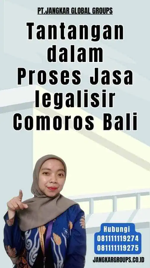 Tantangan dalam Proses Jasa legalisir Comoros Bali