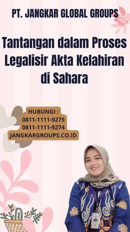 Tantangan dalam Proses Legalisir Akta Kelahiran di Sahara