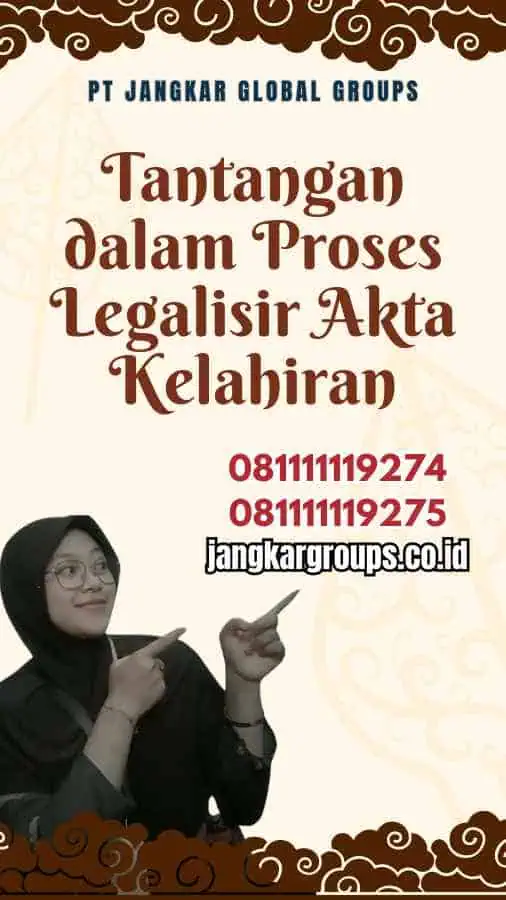 Tantangan dalam Proses Legalisir Akta Kelahiran