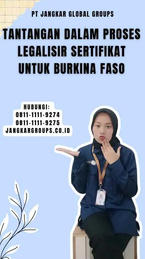 Tantangan dalam Proses Legalisir Sertifikat untuk Burkina Faso