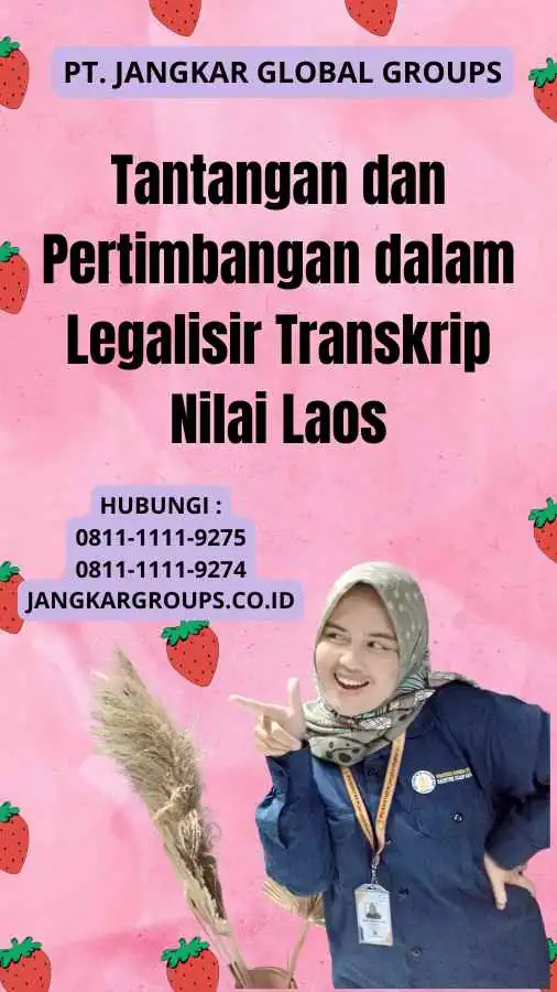 Tantangan dan Pertimbangan dalam Legalisir Transkrip Nilai Laos