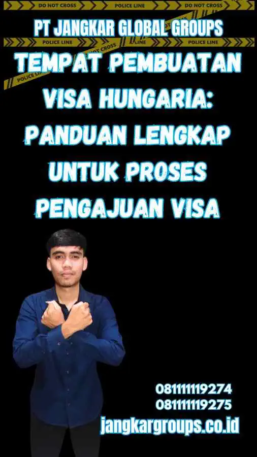 Tempat Pembuatan Visa Hungaria: Panduan Lengkap untuk Proses Pengajuan Visa