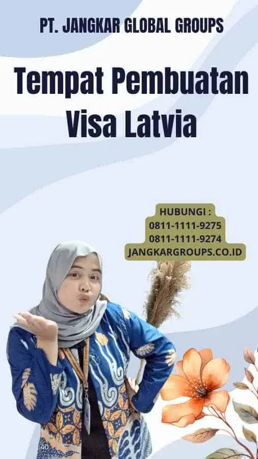 Tempat Pembuatan Visa Latvia