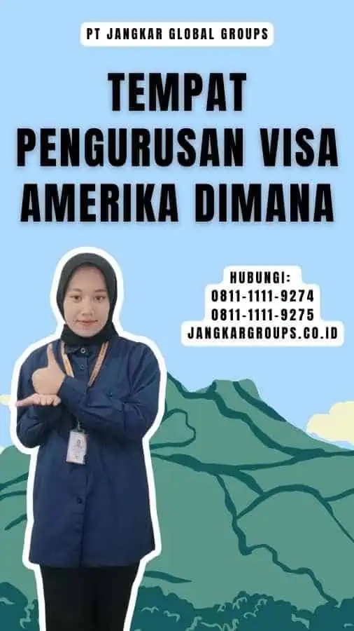 Tempat Pengurusan visa Amerika dimana