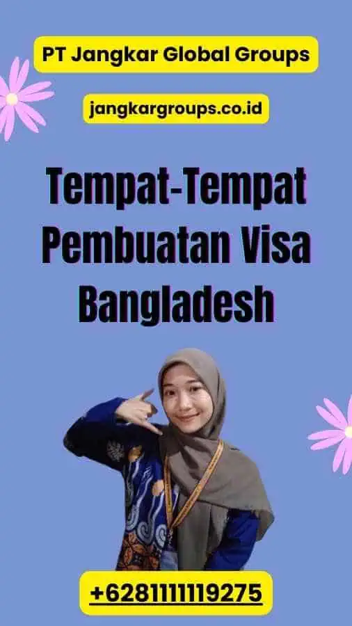 Tempat-Tempat Pembuatan Visa Bangladesh