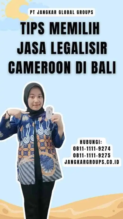 Tips Memilih Jasa Legalisir Cameroon di Bali