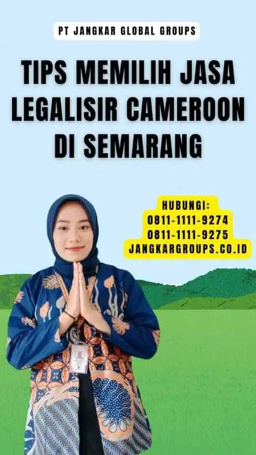 Tips Memilih Jasa Legalisir Cameroon di Semarang