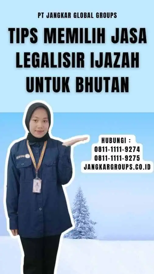 Tips Memilih Jasa Legalisir Ijazah untuk Bhutan