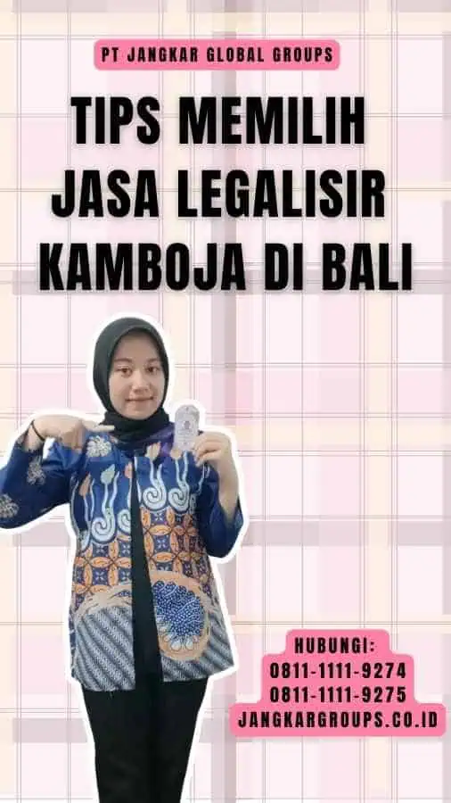 Tips Memilih Jasa Legalisir Kamboja di Bali