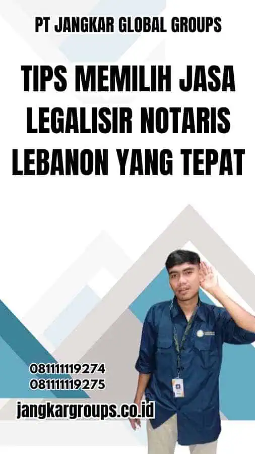 Tips Memilih Jasa Legalisir Notaris Lebanon yang Tepat