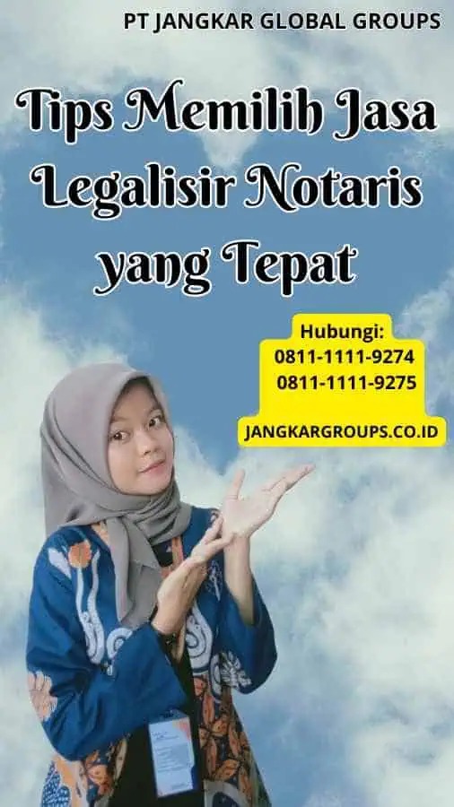 Tips Memilih Jasa Legalisir Notaris yang Tepat