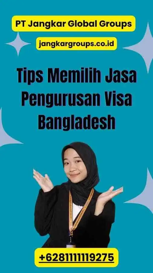 Tips Memilih Jasa Pengurusan Visa Bangladesh