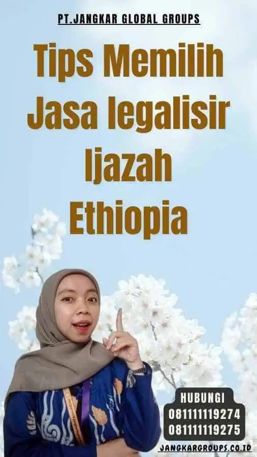 Tips Memilih Jasa legalisir Ijazah Ethiopia