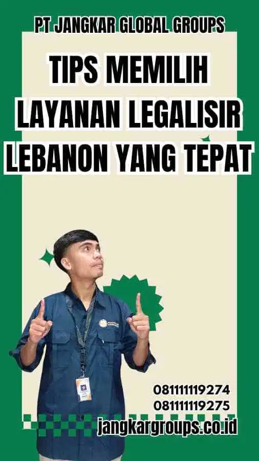 Tips Memilih Layanan Legalisir Lebanon yang Tepat