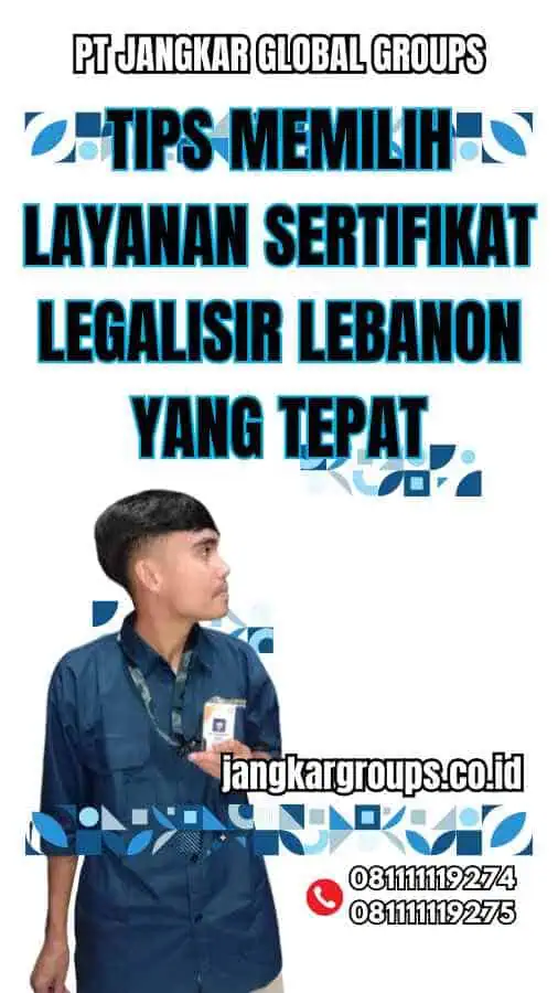 Tips Memilih Layanan Sertifikat Legalisir Lebanon yang Tepat