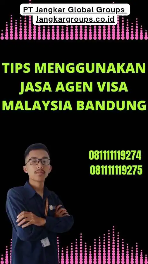 Tips Menggunakan Jasa Agen Visa Malaysia Bandung