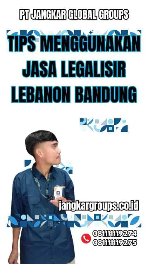 Tips Menggunakan Jasa legalisir Lebanon Bandung