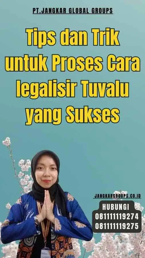 Tips dan Trik untuk Proses Cara legalisir Tuvalu yang Sukses