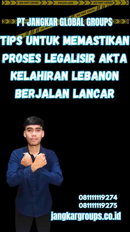 Tips untuk Memastikan Proses Legalisir Akta Kelahiran Lebanon Berjalan Lancar