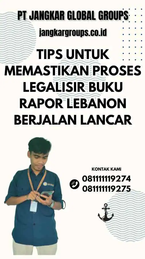 Tips untuk Memastikan Proses Legalisir Buku Rapor Lebanon Berjalan Lancar