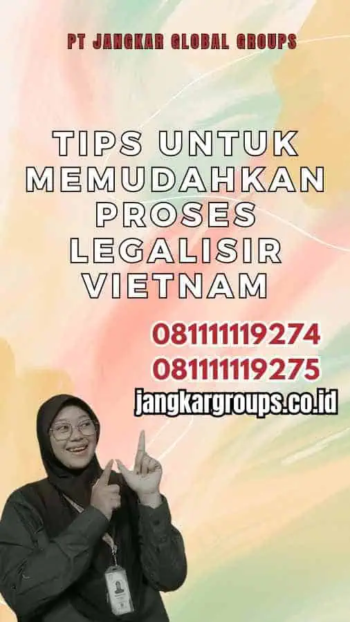 Tips untuk Memudahkan Proses Legalisir Vietnam