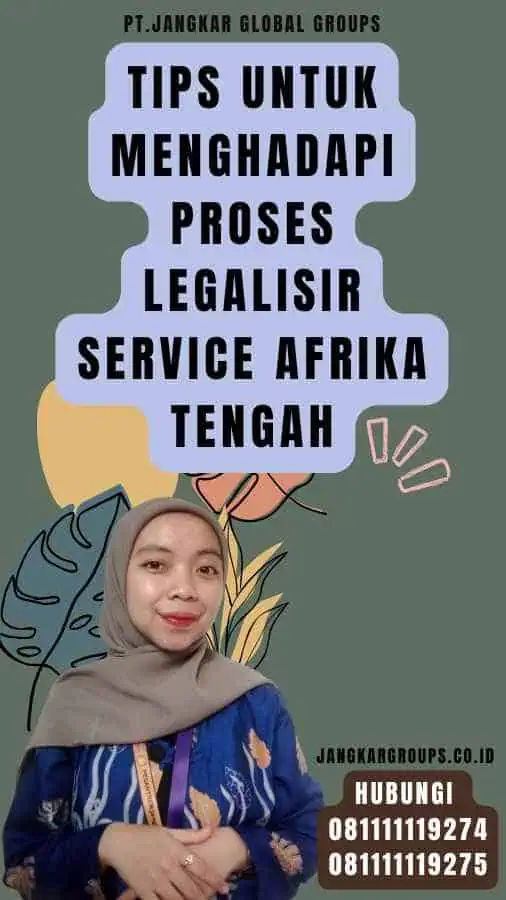 Tips untuk Menghadapi Proses Legalisir Service Afrika Tengah