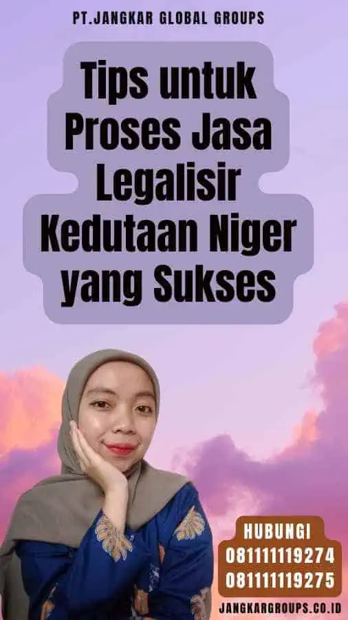 Tips untuk Proses Jasa Legalisir Kedutaan Niger yang Sukses