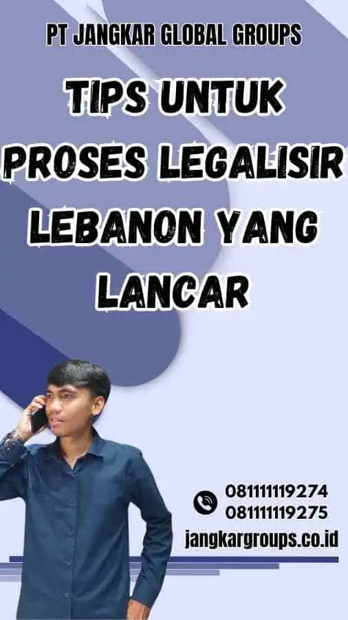 Tips untuk Proses Legalisir Lebanon yang Lancar