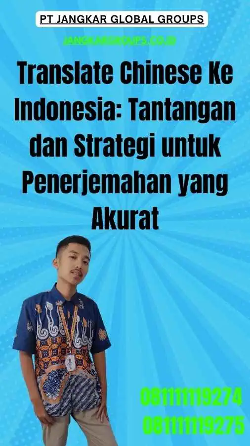 Translate Chinese Ke Indonesia Tantangan dan Strategi untuk Penerjemahan yang Akurat