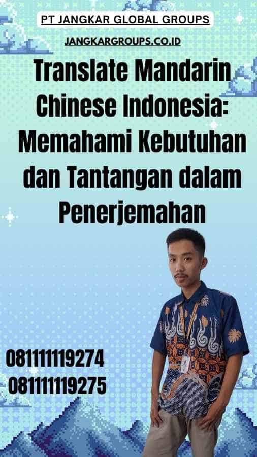 Translate Mandarin Chinese Indonesia Memahami Kebutuhan dan Tantangan dalam Penerjemahan