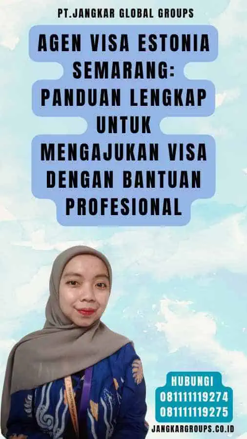 Agen Visa Estonia Semarang Panduan Lengkap untuk Mengajukan Visa dengan Bantuan Profesional