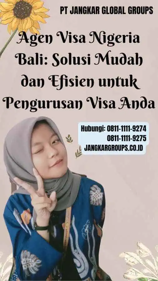 Agen Visa Nigeria Bali Solusi Mudah dan Efisien untuk Pengurusan Visa Anda