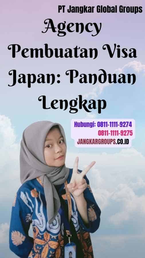 Agency Pembuatan Visa Japan Panduan Lengkap