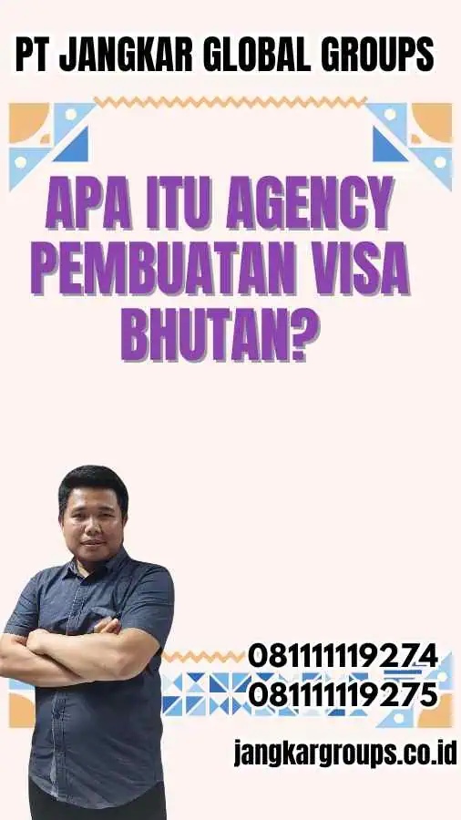 Apa Itu Agency Pembuatan Visa Bhutan?