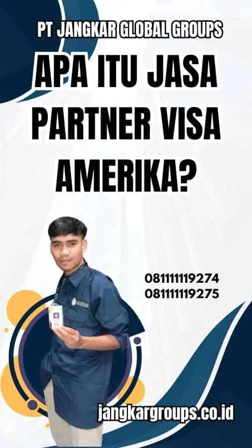 Apa Itu Jasa Partner Visa Amerika?