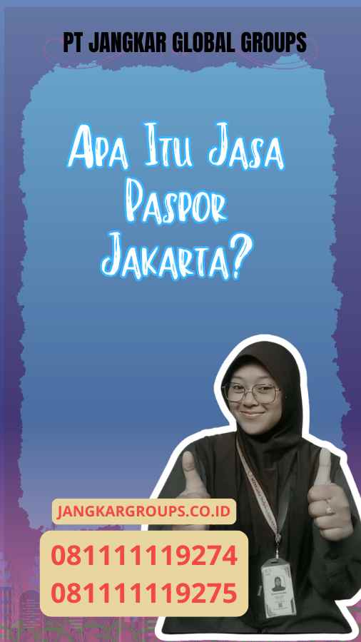 Apa Itu Jasa Paspor Jakarta?