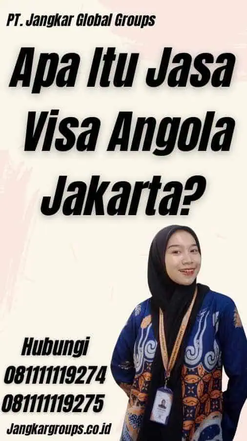 Apa Itu Jasa Visa Angola Jakarta?