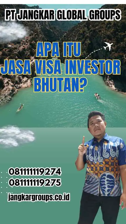 Apa Itu Jasa Visa Investor Bhutan?