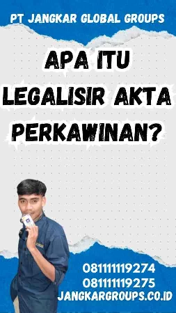 Apa Itu Legalisir Akta Perkawinan?