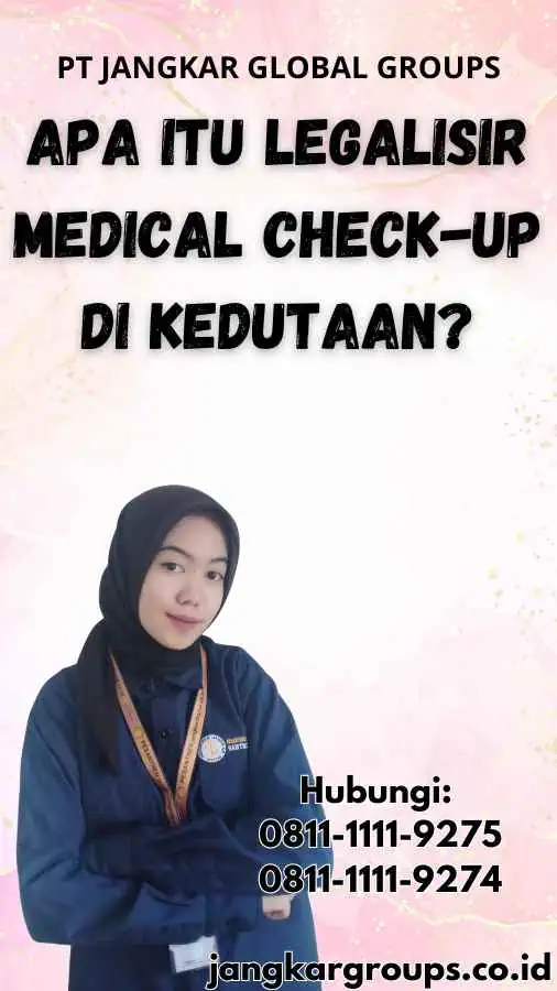 Apa Itu Legalisir Medical Check-Up di Kedutaan