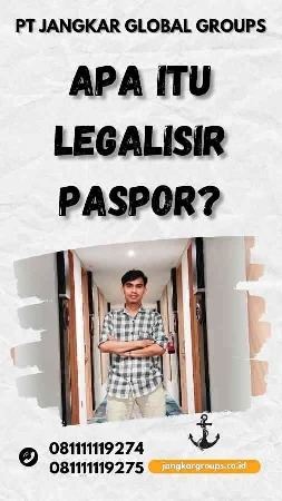 Apa Itu Legalisir Paspor?