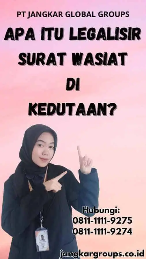 Apa Itu Legalisir Surat Wasiat di Kedutaan