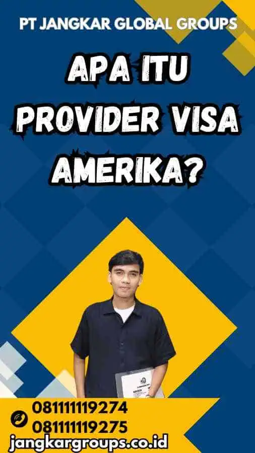 Apa Itu Provider Visa Amerika?