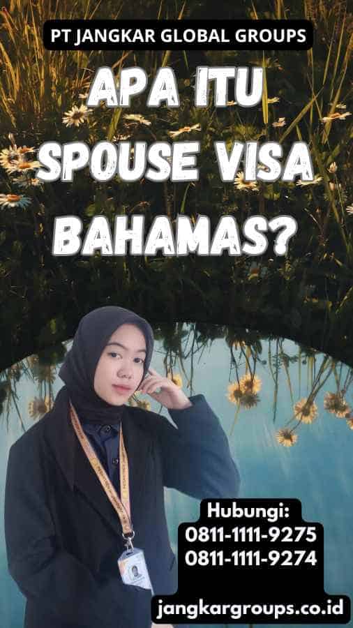 Apa Itu Spouse Visa Bahamas