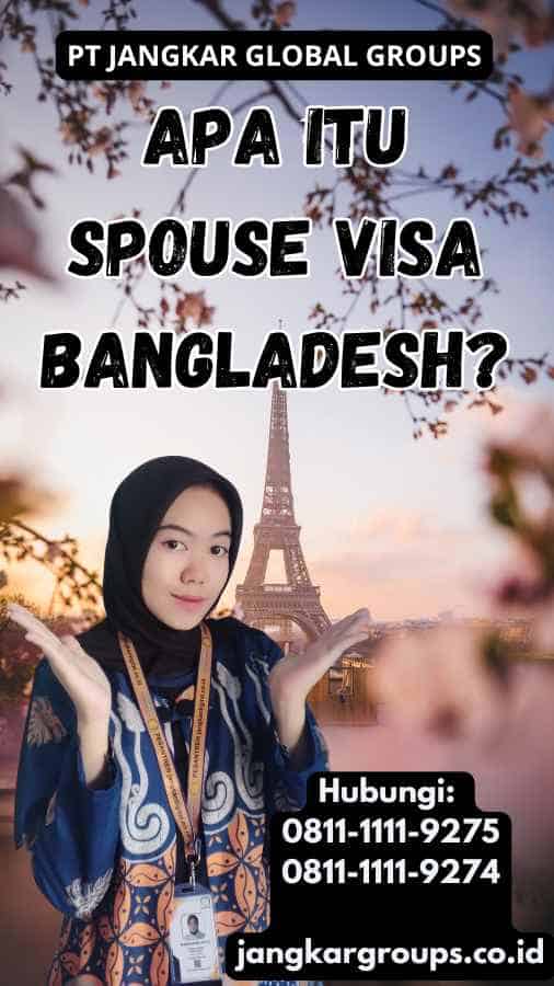 Apa Itu Spouse Visa Bangladesh