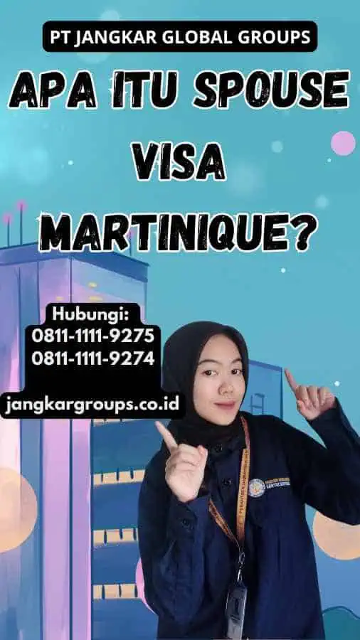 Apa Itu Spouse Visa Martinique