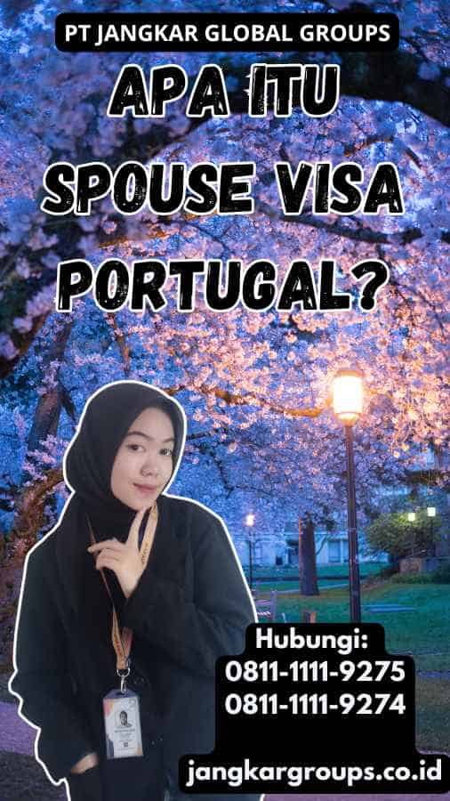 Apa Itu Spouse Visa Portugal