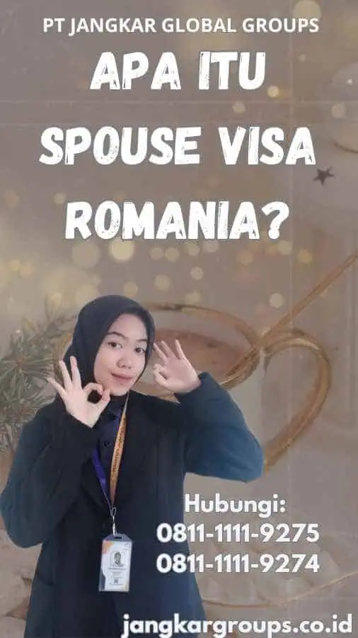 Apa Itu Spouse Visa Romania